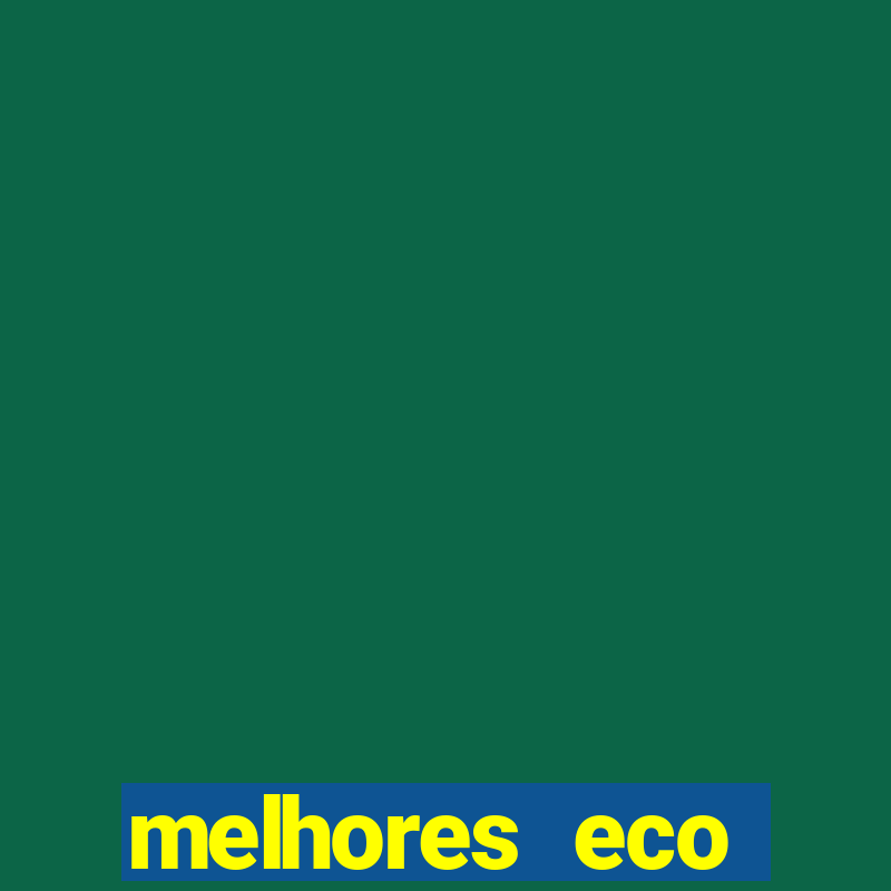 melhores eco resorts do brasil